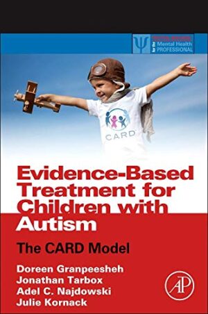 Evidence-Based Treatment for Children with Autism: The CARD Model (Practical Resources for the Mental Health Professional)