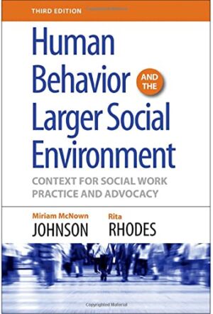 Human Behavior and the Larger Social Environment, Third Edition: Context for Social Work Practice and Advocacy
